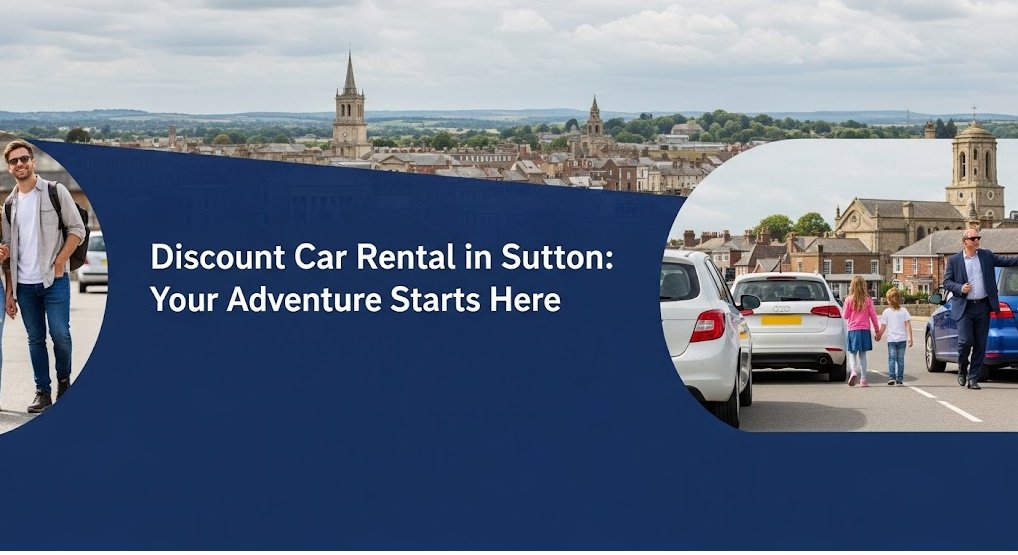 How To Find Discount Car Rental In Sutton With Zero Hassle