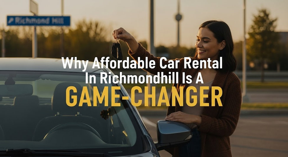 Why Affordable Car Rental In Richmondhill Is A Game-Changer