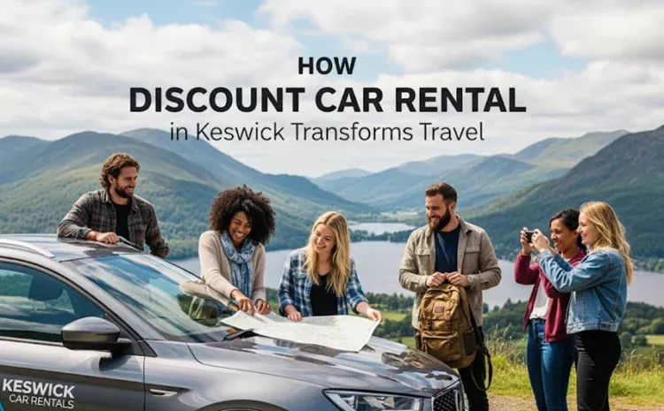  How Discount Car Rental in Keswick Transforms Travel 